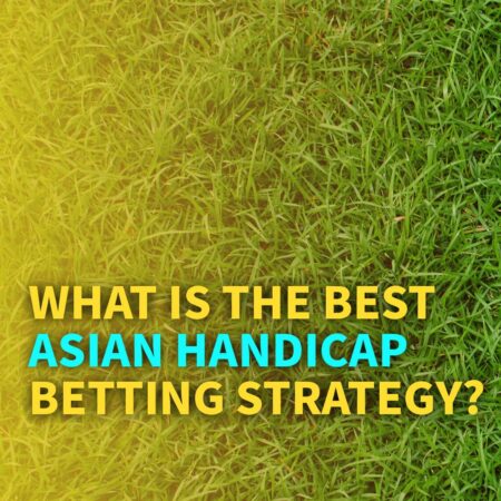 Asian Handicap Betting: Explanation with Charts and How it Works