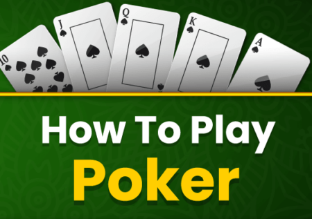 How To Play Poker: Ultimate Guide On Playing Poker Game For Beginners